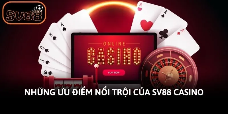 Những ưu điểm nổi trội của SV88 Casino